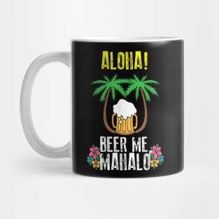 Aloha Beer Me Mahalo Shirt  Cute Trip To Hawaii Tee Gift Mug